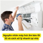 Nguyên nhân máy hút ẩm báo lỗi E5 và cách xử lý nhanh tại nhà