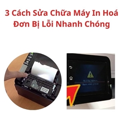 3 Cách Sửa Chữa Máy In Hoá Đơn Bị Lỗi Nhanh Chóng