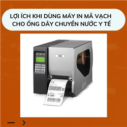 Lợi ích khi dùng máy in mã vạch cho ống dây chuyền nước y tế