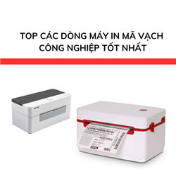 TOP các dòng máy in mã vạch công nghiệp tốt nhất