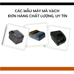 Các mẫu máy mã vạch đơn hàng chất lượng, uy tín 