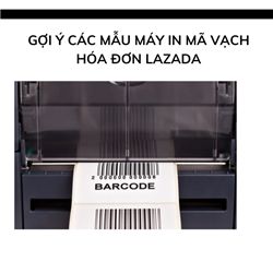 Gợi ý các mẫu máy in mã vạch hóa đơn Lazada