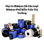 Mực In Ribbon Và Các Loại Ribbon Phổ Biến Trên Thị Trường