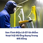 Sơn Tĩnh Điện Là Gì? Ưu Điểm Vượt Trội Và Ứng Dụng Trong Đời Sống