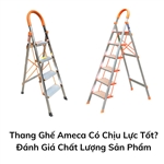 Thang Ghế Ameca Có Chịu Lực Tốt? Đánh Giá Chất Lượng Sản Phẩm