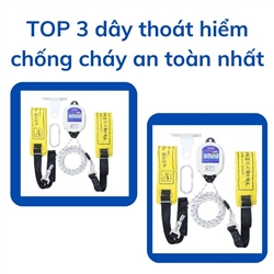 TOP 3 dây thoát hiểm chống cháy an toàn nhất