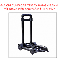 Địa chỉ cung cấp xe đẩy hàng 4 bánh từ 400kg đến 600kg ở đâu uy tín?