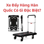 Xe Đẩy Hàng Hàn Quốc Có Gì Đặc Biệt?