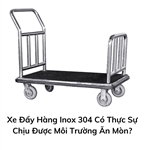 Xe Đẩy Hàng Inox 304 Có Thực Sự Chịu Được Môi Trường Ăn Mòn?