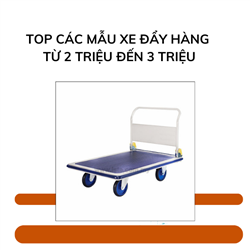 TOP các mẫu xe đẩy hàng từ 2 triệu đến 3 triệu