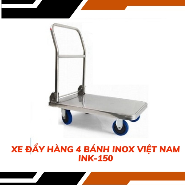 Xe đẩy hàng 4 bánh Inox Việt Nam INK-150