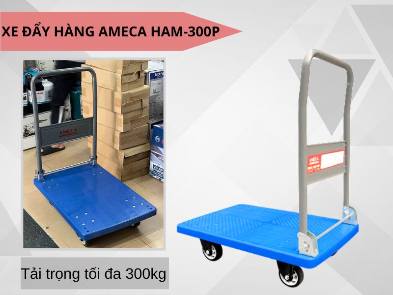 Xe đẩy hàng Ameca HAM-300P có tải tọng 300kg