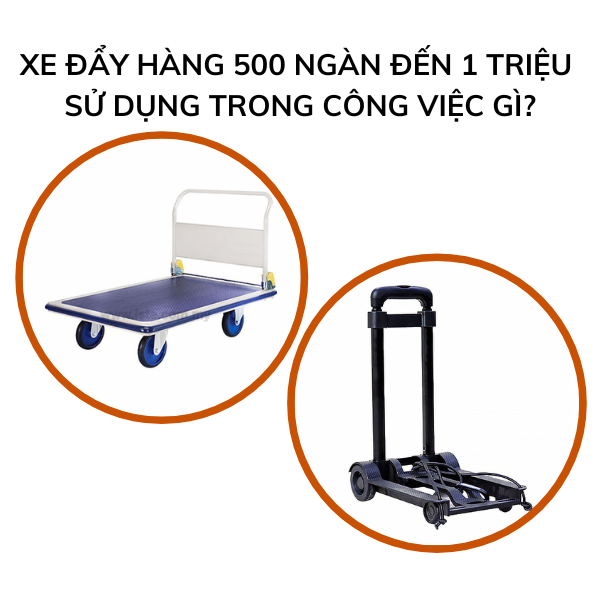 Xe đẩy hàng 500 ngàn đến 1 triệu sử dụng trong công việc gì?